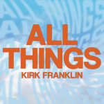 All Things, альбом Kirk Franklin
