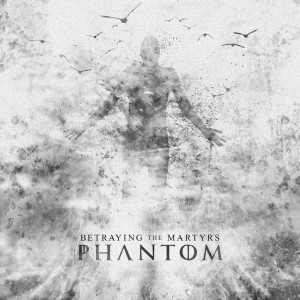 Phantom, альбом Betraying The Martyrs