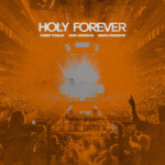 Holy Forever (Live From Good Friday 2023), album by Chris Tomlin, Jenn Johnson, Brian Johnson