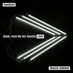 God, You're So Good (Live), album by Travis Greene