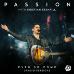 Even So Come (Radio Version/Live), album by Kristian Stanfill