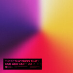 There’s Nothing That Our God Can’t Do (Live), альбом Kristian Stanfill