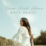 Never Walk Alone (Radio Version), album by Hope Darst