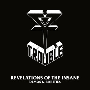 Revelations of the Insane (Demos & Rarities), album by Trouble