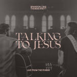 Talking To Jesus (Live from The Ryman), album by Brandon Lake