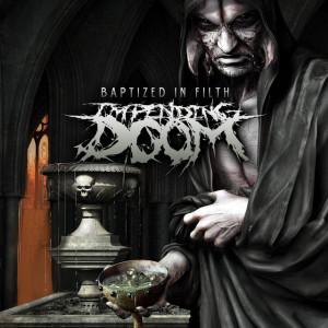 Baptized In Filth, album by Impending Doom