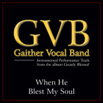 When He Blest My Soul (Performance Tracks)