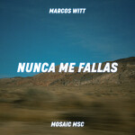 Nunca Me Fallas (feat. Marcos Witt)