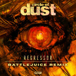 Regressor (Battlejuice Remix), альбом Circle of Dust