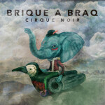 Cirque Noir, album by Brique a Braq