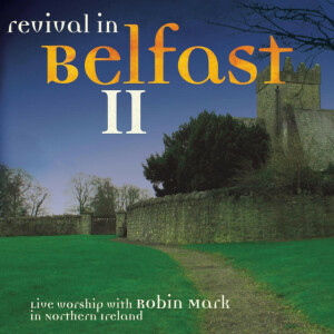 Revival in Belfast 2, album by Robin Mark