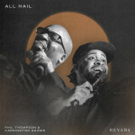 All Hail (Live), album by Phil Thompson, REVERE