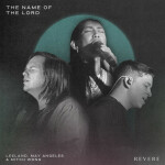 The Name of the Lord (Live), альбом Leeland, Mitch Wong, REVERE