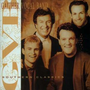 Southern Classics (Vol. 1), альбом Gaither Vocal Band
