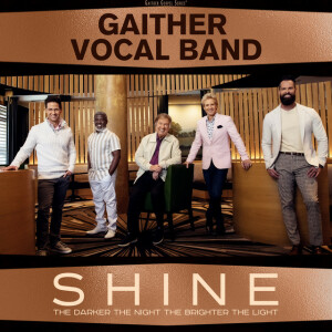 Shine: The Darker The Night The Brighter The Light, album by Gaither Vocal Band