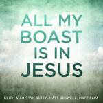 All My Boast Is In Jesus, альбом Keith & Kristyn Getty