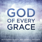 God Of Every Grace, album by Keith & Kristyn Getty