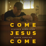 Come Jesus Come (Radio Version), album by Stephen McWhirter