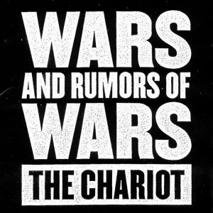 Wars And Rumors Of Wars, альбом The Chariot