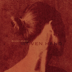 Blush Music, альбом Wovenhand