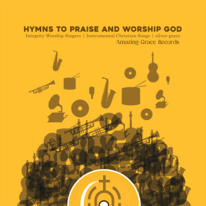 Hymns To Praise And Worship God, альбом Integrity Worship Singers