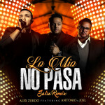 Lo Mio No Pasa (Salsa Remix) [feat. Antonio & Joel]