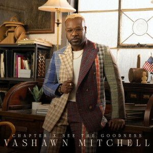 Chapter X: See The Goodness, album by VaShawn Mitchell