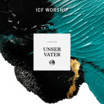 Unser Vater, album by ICF Worship