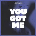 You Got Me, album by ICF Worship