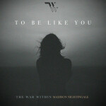 To Be Like You, album by The War Within