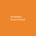 Reimagine Remix Reload