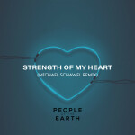 Strength Of My Heart (Michael Schawel Remix), album by People of The Earth