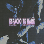Espacio Te Haré (Make Room), album by Blanca