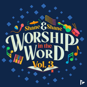 Worship in the Word, Vol. 3 (Live), альбом Shane & Shane