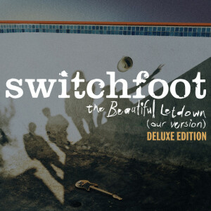 The Beautiful Letdown (Our Version) [Deluxe Edition], album by Switchfoot