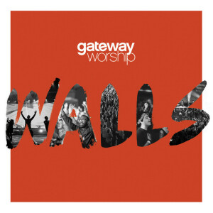Walls (Live), album by Gateway Worship