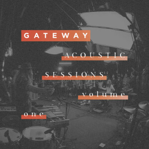 Acoustic Sessions Vol. 1, album by Gateway Worship
