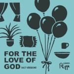 For the Love of God (Alt Version), album by Andrew Ripp