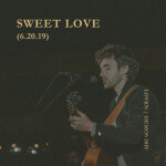 Sweet Love (6.20.19)