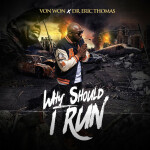 Why Should I Run, album by Von Won