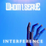 Interference, album by Whom I Serve