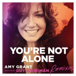 You’re Not Alone (Remixes), album by Amy Grant