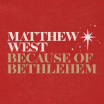 Because of Bethlehem, album by Matthew West