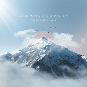 Ambientes de Adoración, Vol. 2, альбом Miel San Marcos