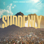 Suddenly, album by Tenth Avenue North