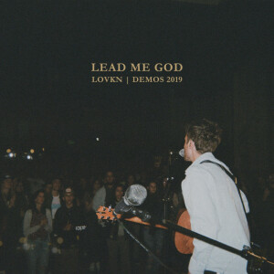 Lead Me God (Demos 2019), album by Lovkn