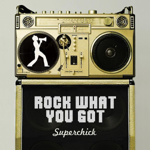 Rock What You Got, album by Superchic[k]