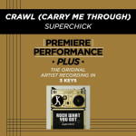 Premiere Performance Plus: Crawl (Carry Me Through), альбом Superchic[k]