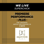 Premiere Performance Plus: We Live, альбом Superchic[k]