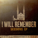 I Will Remember - Sessions, альбом Crossroads Music